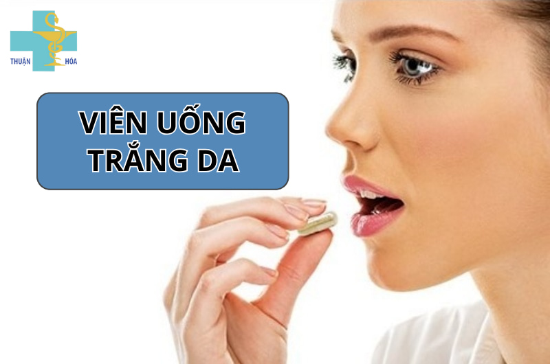 Viên uống trắng da có tốt không