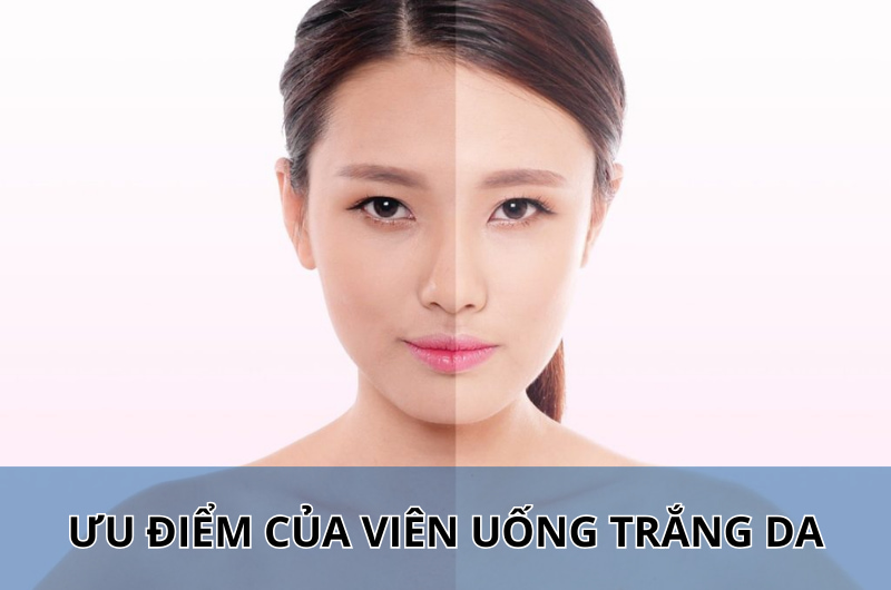 Viên uống trắng da có tốt không