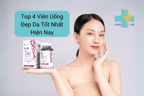 viên uống đẹp da tốt nhất hiện nay