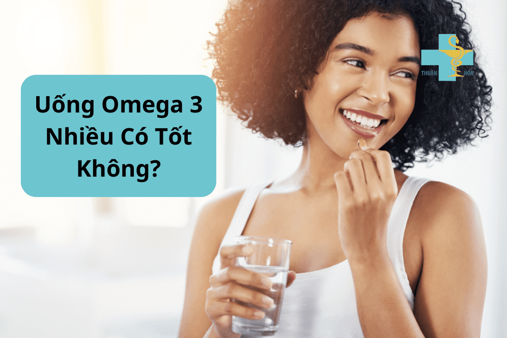 uống omega 3 nhiều có tốt không