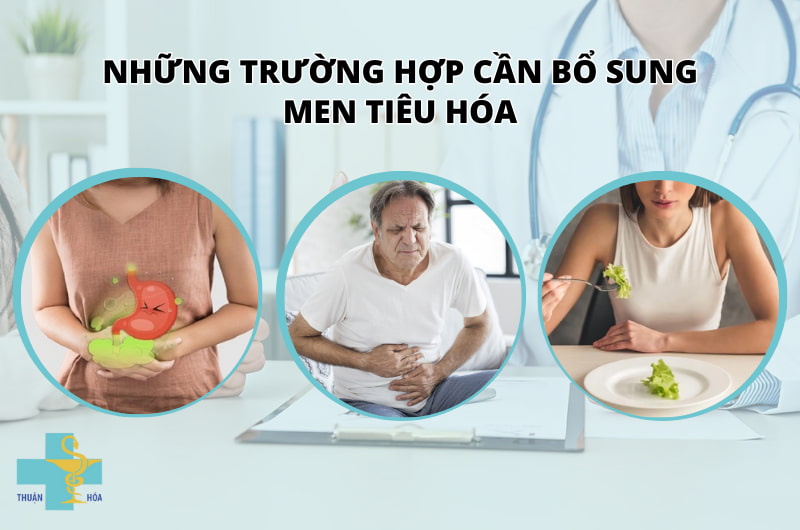 trường hợp cần bổ sung men tiêu hóa