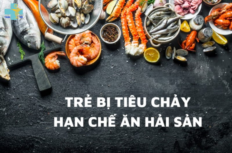 Liệu ba mẹ có biết trẻ bị tiêu chảy nên ăn gì? 7 Hạn chế ăn hải sản bé bị tiêu chảy