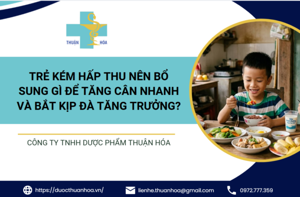 Trẻ Kém Hấp Thu Nên Bổ Sung Gì Để Tăng Cân Nhanh Và Bắt Kịp Đà Tăng Trưởng